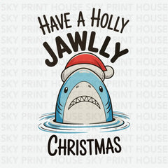 Have A Holly Jawlly Christmas Shark White- Ready to Press DTF Transfer