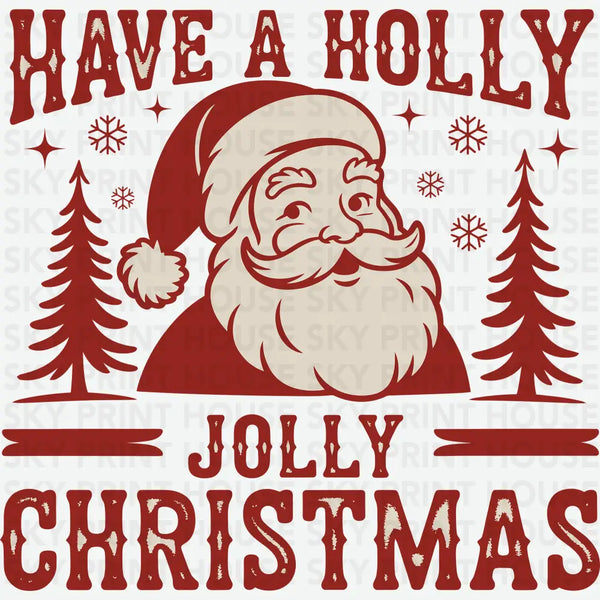 Have A Holly Jolly Christmas Santa - Christmas Ready to Press DTF Transfer