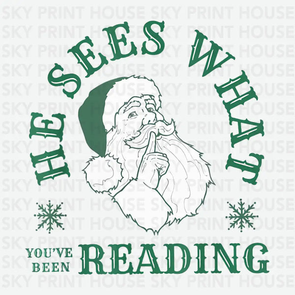 He Sees What You’ve Been Reading Santa Design – Christmas Ready to Press DTF Transfer