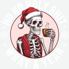 Ho Ho Holy Shit What A Year - Christmas Ready to Press DTF Transfer