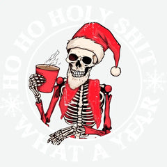 Ho Ho Holy Shit What A Year - Christmas Ready to Press DTF Transfer