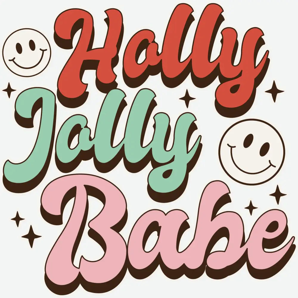 Holly Jolly Babe - Christmas Ready to Press DTF Transfer