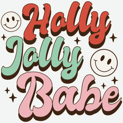 Holly Jolly Babe - Christmas Ready to Press DTF Transfer