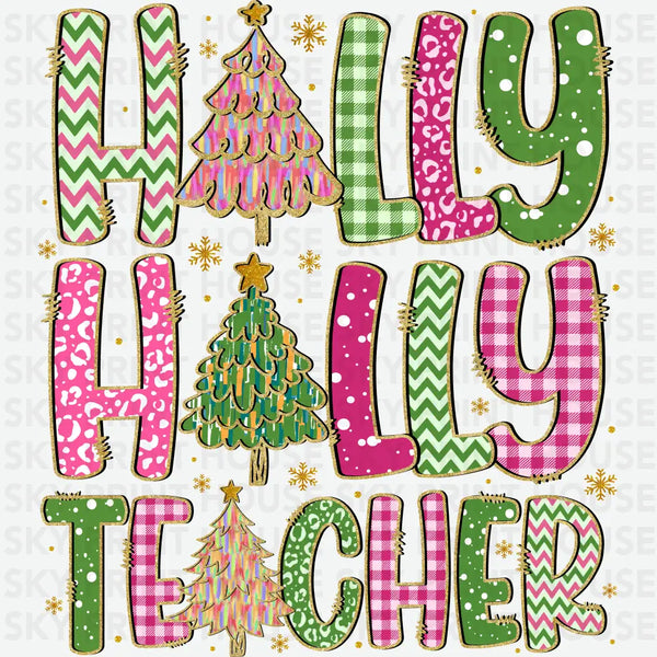 Holly Teacher - Christmas Ready to Press DTF Transfer