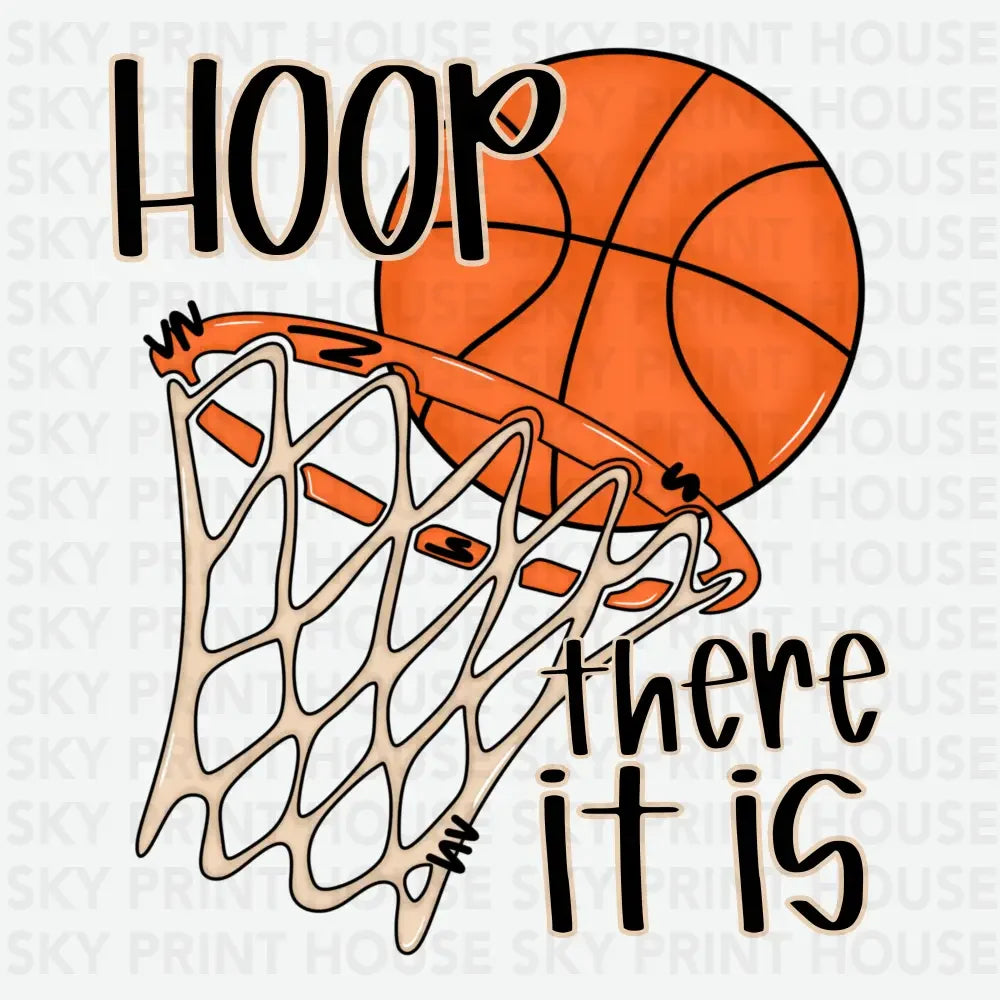 Hoop There It Is Basketball Design Game Day Ready to Press DTF Transfer