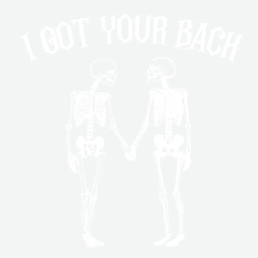 I Got Your Back Skeletons Halloween Ready to Press DTF Transfer