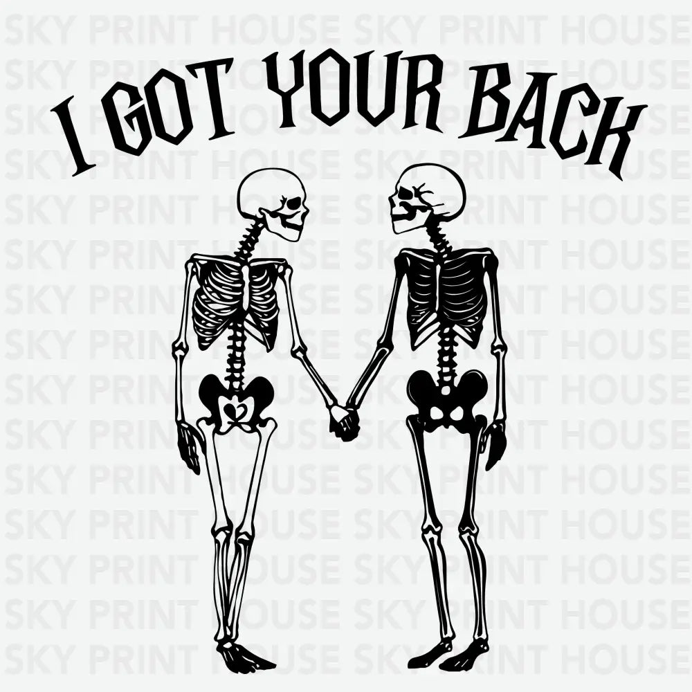 I Got Your Back Skeletons Halloween Ready to Press DTF Transfer