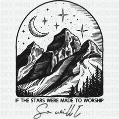 If The Stars Were Made to Worship So Will I Religious Ready to Press DTF Transfer