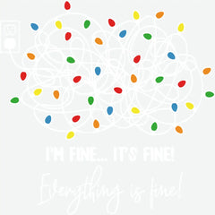 I’m Fine Everything Is Fine - Christmas Ready to Press DTF Transfer