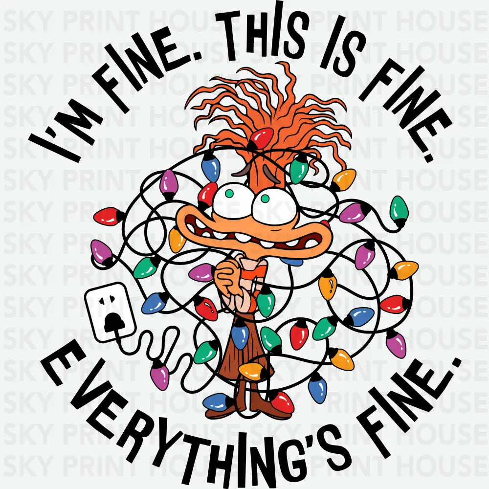 I’m Fine. This Is Fine. Everything’s Fine - Christmas Ready to Press DTF Transfer