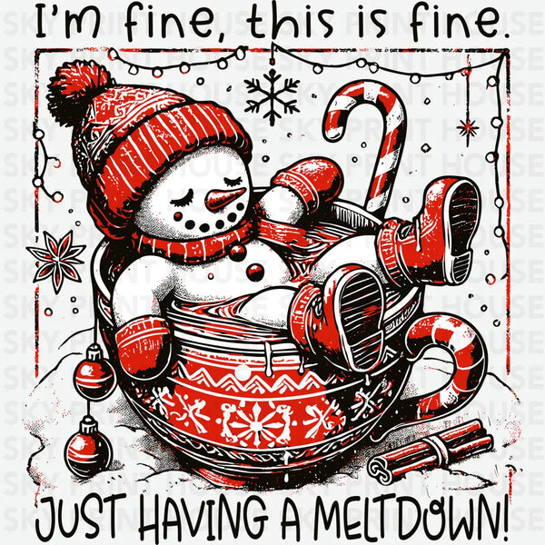 I'm Fine This Is Fine Just Having A Meltdown - Christmas Ready to Press DTF Transfer