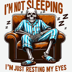 I’m Not Sleeping I’m Just Resting My Eyes Funny Ready to Press DTF Transfer