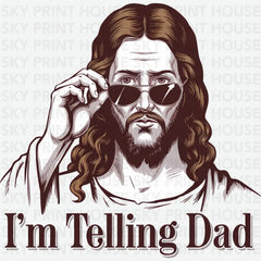 I’m Telling Dad Jesus Father’s Day Ready to Press DTF Transfer