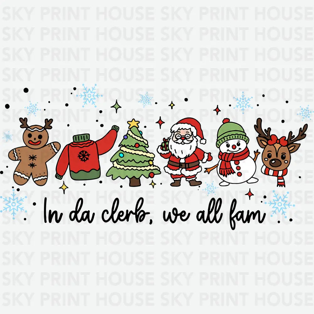 In Da Clerb We All Fam - Christmas Ready to Press DTF Transfer