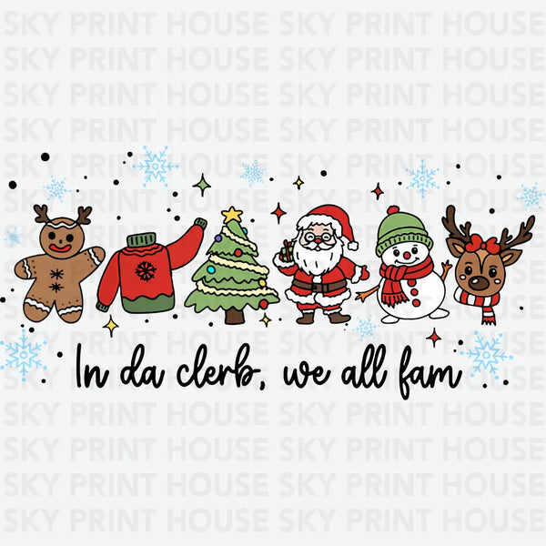 In Da Clerb We All Fam - Christmas Ready to Press DTF Transfer