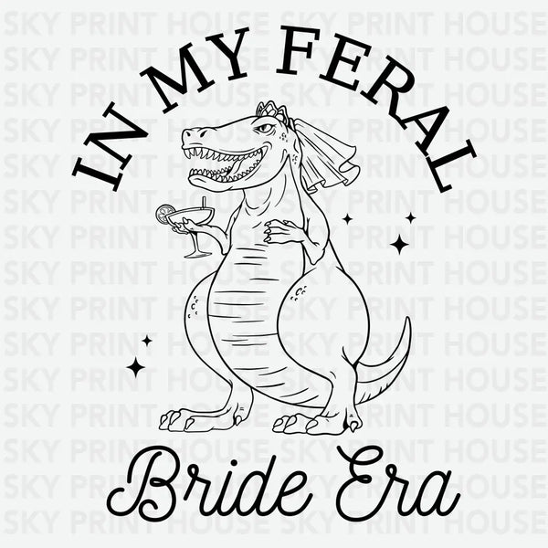 In My Feral Bride Era - Bachelorette Ready to Press DTF Transfer