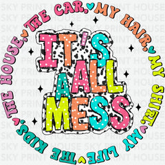 It’s All a Mess Funny Mental Health Mother’s Day Ready to Press DTF Transfer