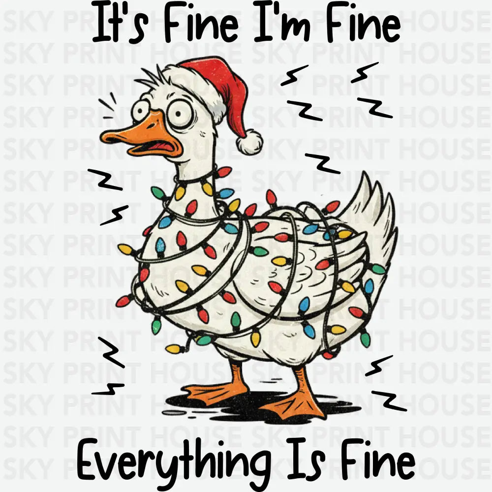 It’s Fine I’m Fine Everything Is Fine Goose - Christmas Ready to Press DTF Transfer
