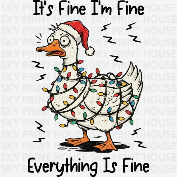 It's Fine I'm Fine Everything Is Fine Goose - Christmas Ready to Press DTF Transfer