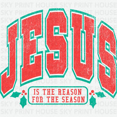 Jesus Is The Reason For The Season - Christmas Ready to Press DTF Transfer