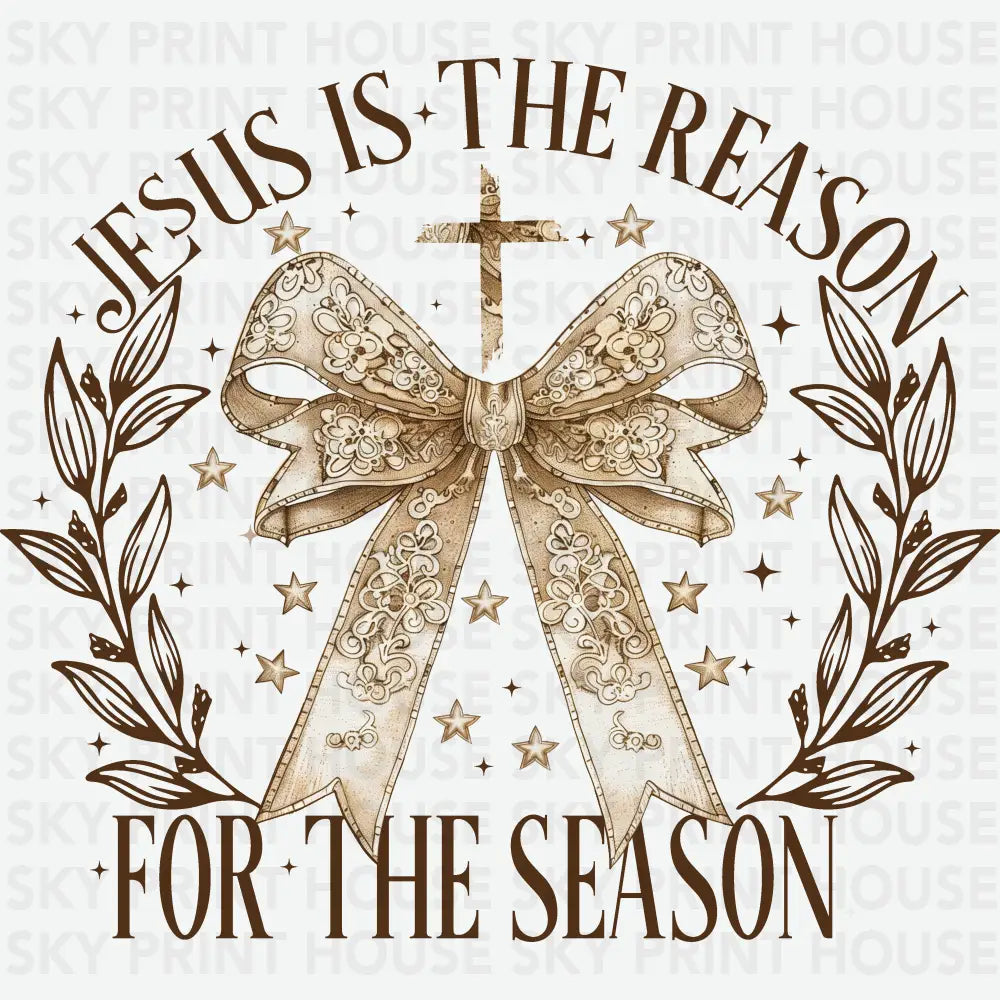 Jesus Is The Reason For The Season - Christmas Ready to Press DTF Transfer