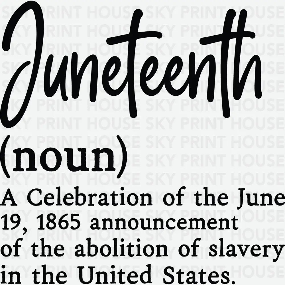 Juneteenth Definition Human Rights Ready to Press DTF Transfer