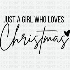 Just A Girl Who Loves Christmas - Christmas Ready to Press DTF Transfer