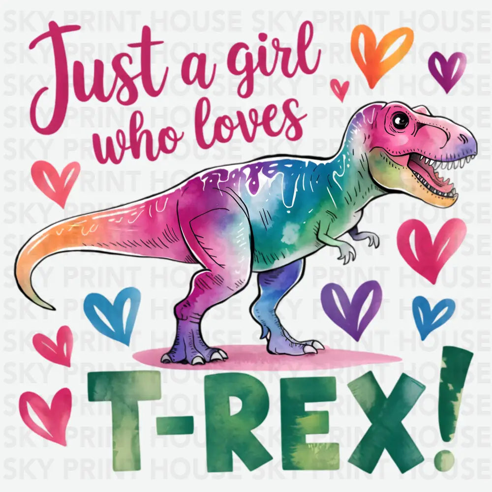 Just a Girl Who Loves T rex Funny Ready to Press DTF Transfer