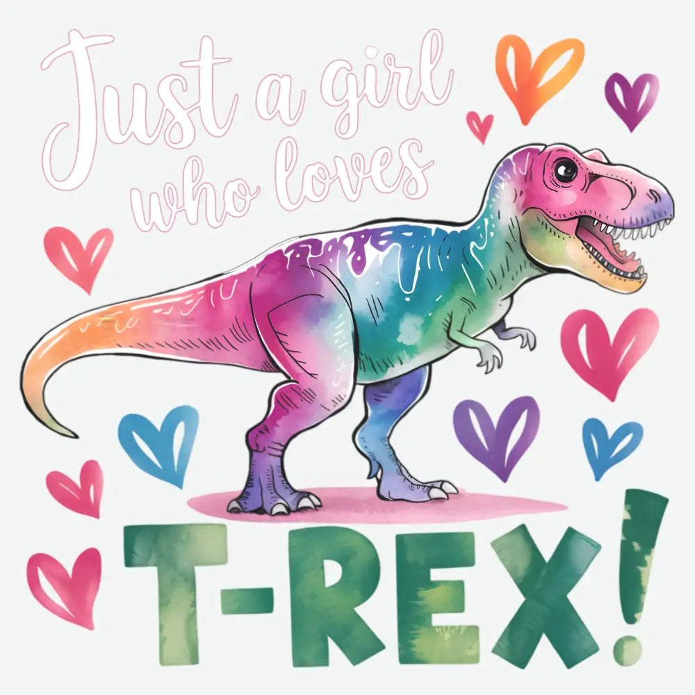Just a Girl Who Loves T rex Funny Ready to Press DTF Transfer