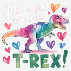 Just a Girl Who Loves T rex Funny Ready to Press DTF Transfer