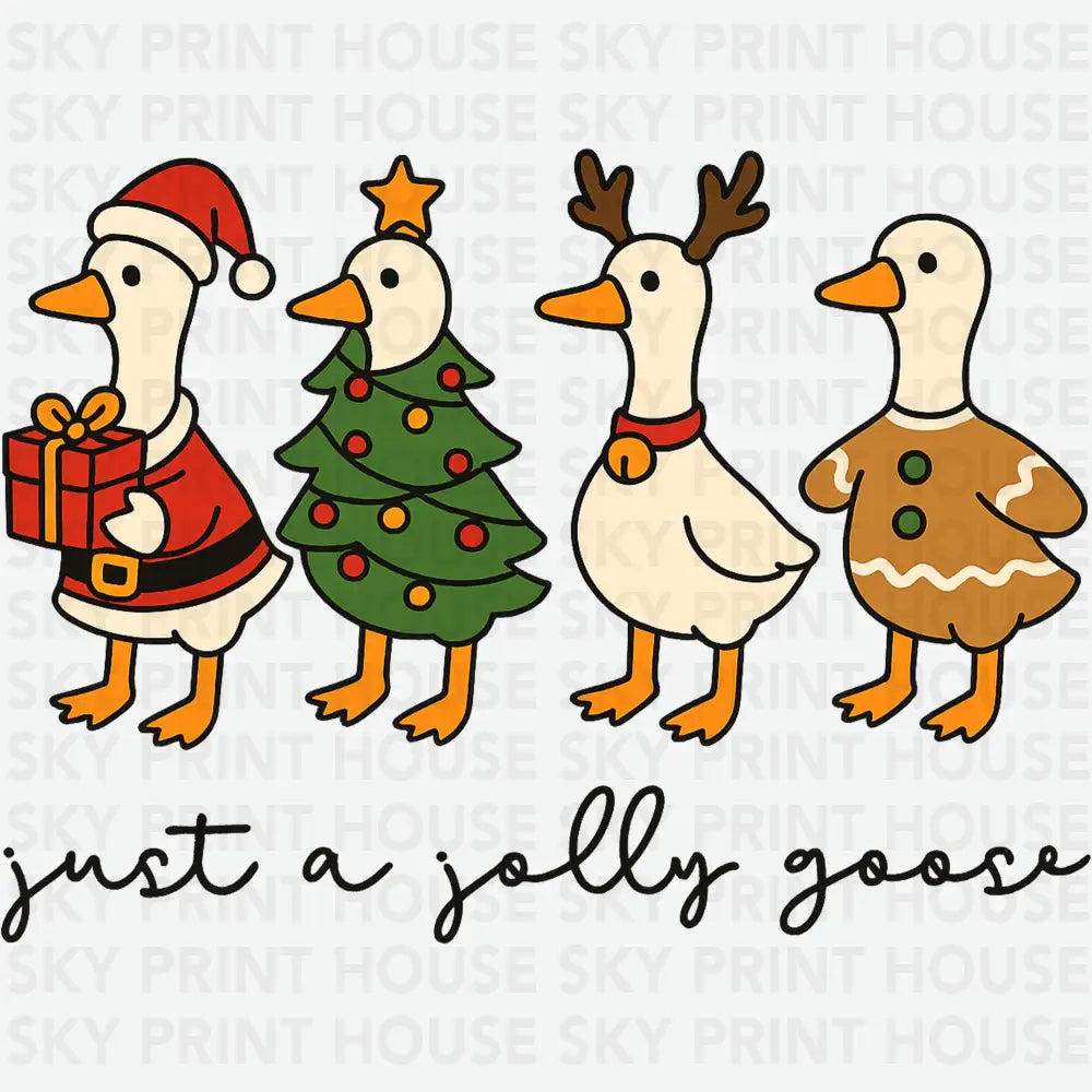 Just a Jolly Goose Christmas – Funny Holiday Goose Design Ready to Press DTF Transfer