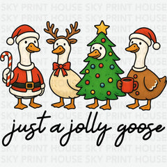 Just A Jolly Goose - Christmas Ready to Press DTF Transfer