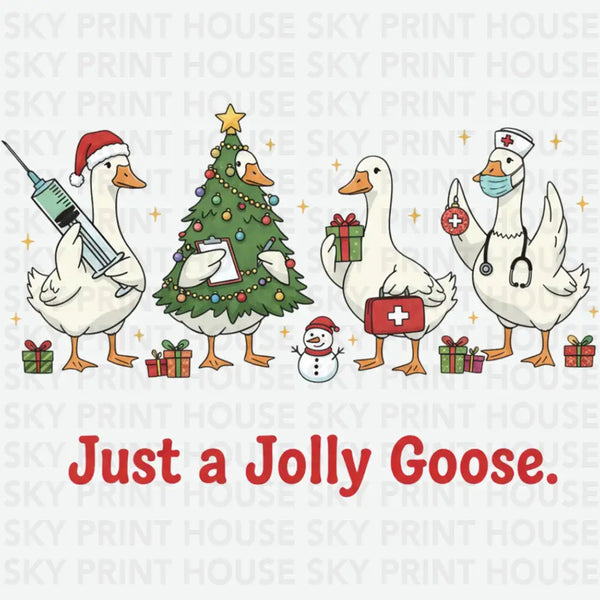 Just A Jolly Goose - Christmas Ready to Press DTF Transfer