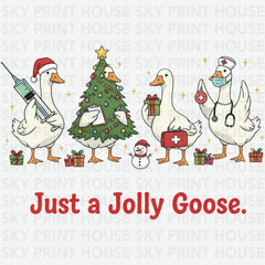 Just A Jolly Goose - Christmas Ready to Press DTF Transfer