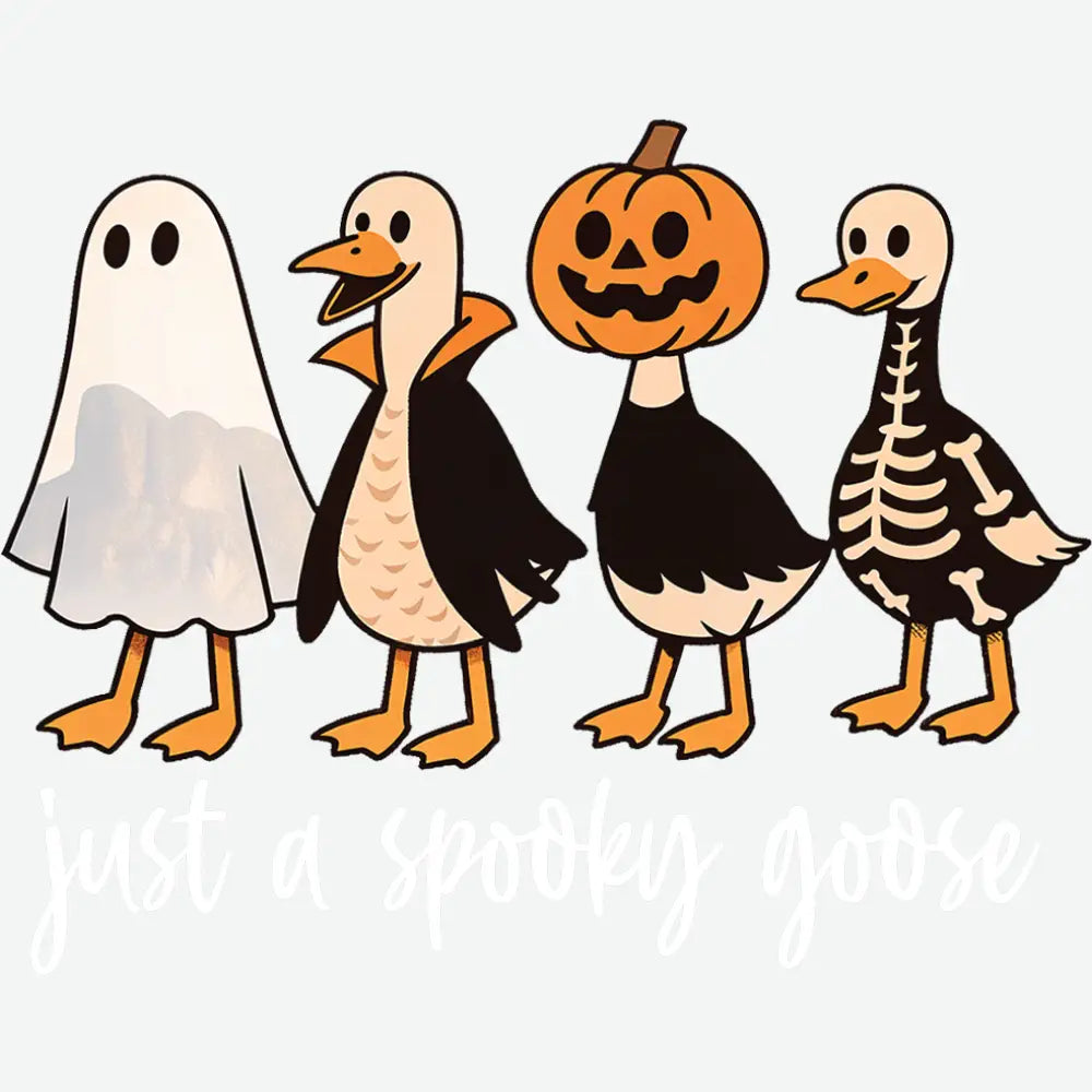 Just A Spooky Goose - Halloween Ready to Press DTF Transfer