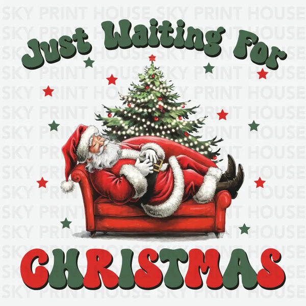 Just Waiting For Christmas - Christmas Ready to Press DTF Transfer