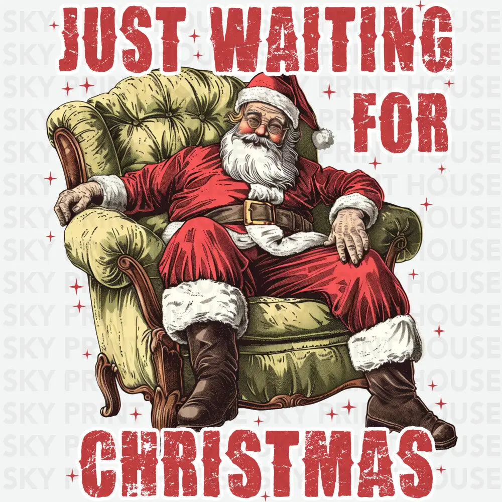 Just Waiting For Christmas - Christmas Ready to Press DTF Transfer