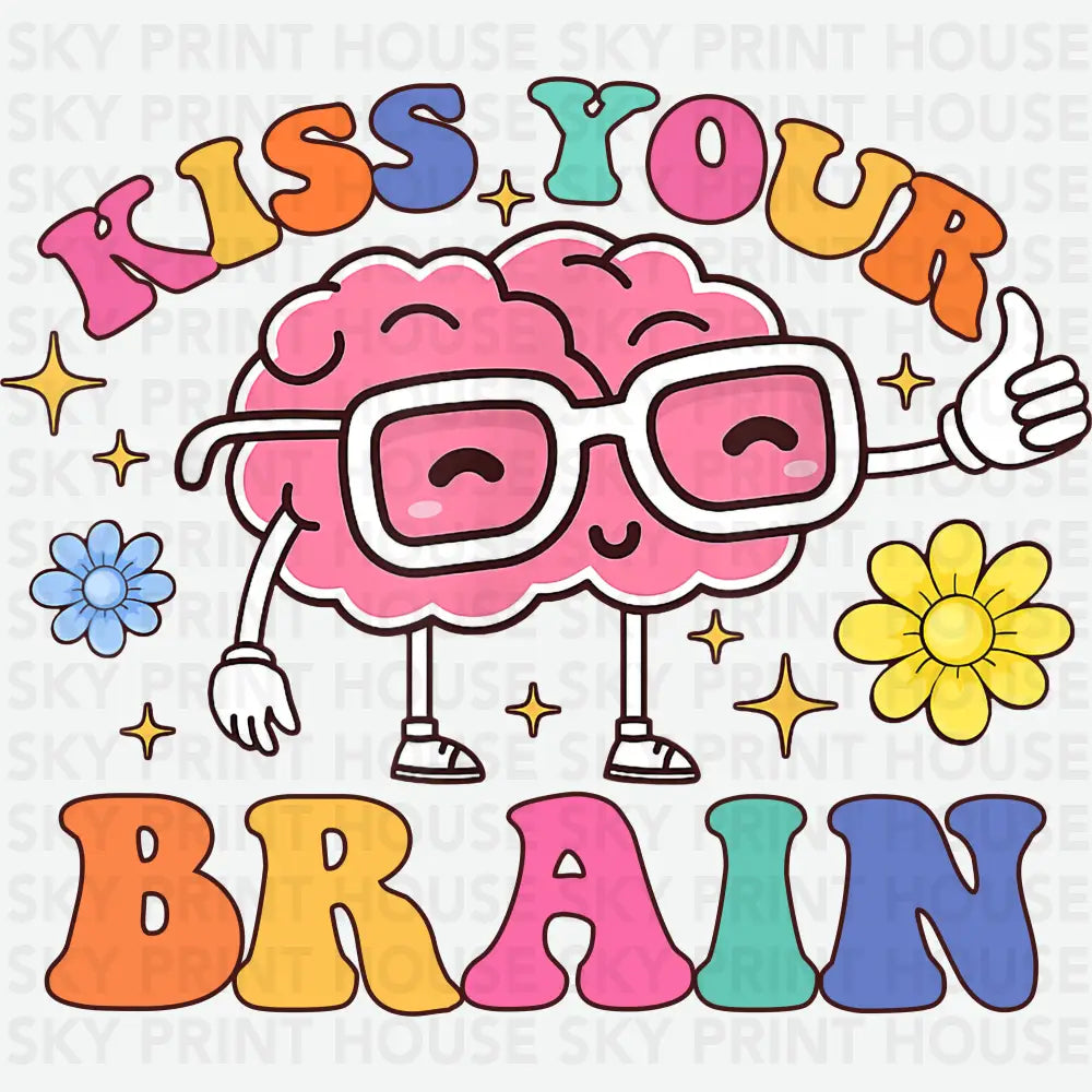 Kiss Your Brain Teacher Appreciation Back To School School Ready to Press DTF Transfer