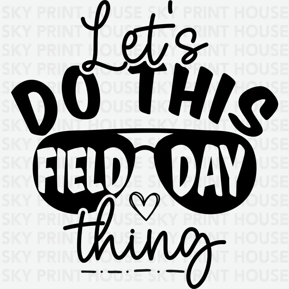 Let’s Do This Field Day Thing School Ready to Press DTF Transfer