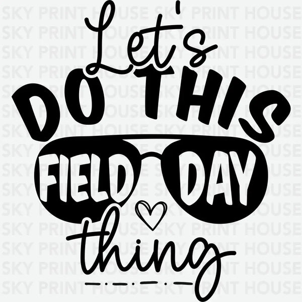 Let's Do This Field Day Thing - School Ready to Press DTF Transfer