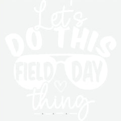 Let’s Do This Field Day Thing School Ready to Press DTF Transfer