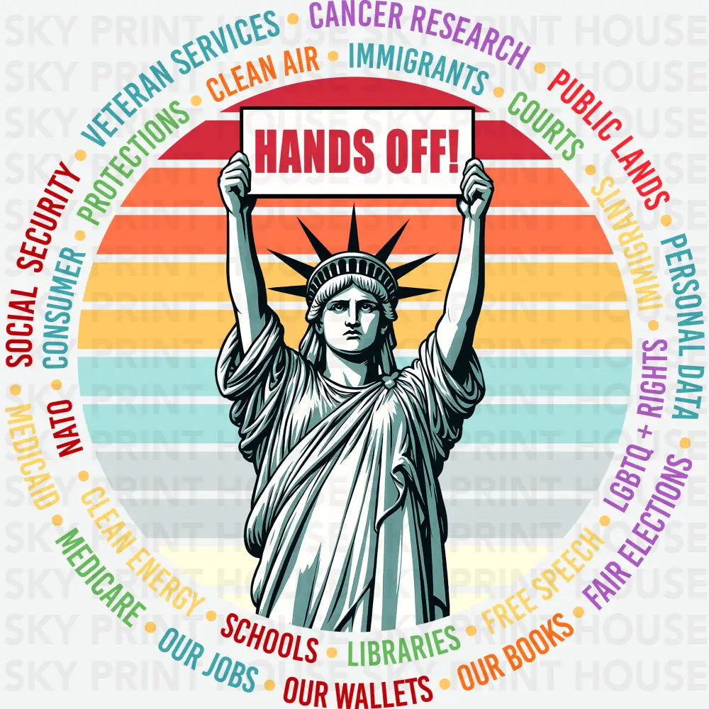 Liberty of Freedom Hands Off! Political Ready to Press DTF Transfer