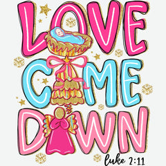 Love Came Down - Christmas Ready to Press DTF Transfer