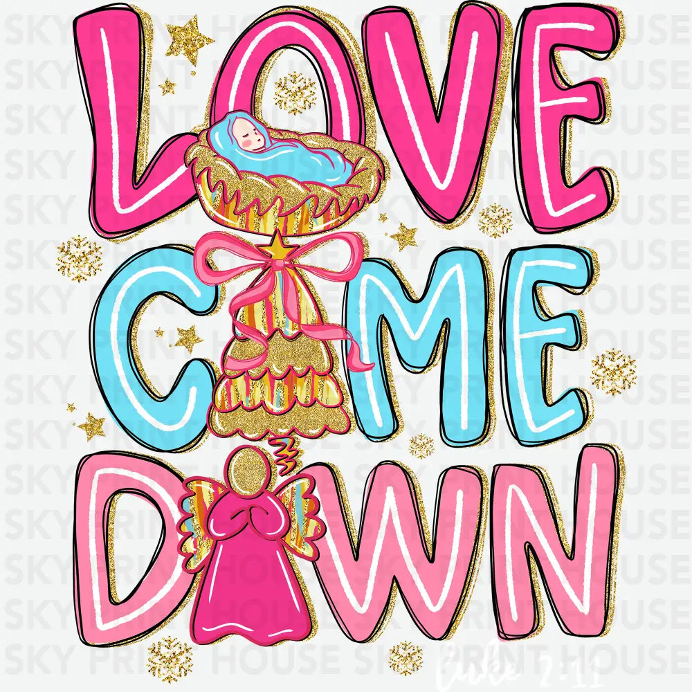Love Came Down - Christmas Ready to Press DTF Transfer