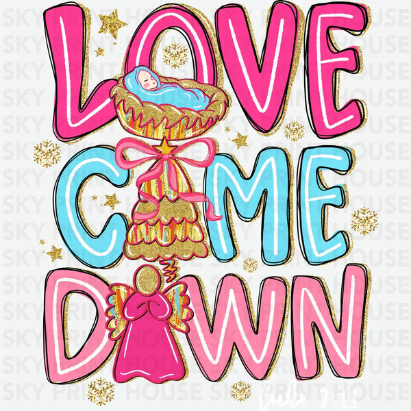 Love Came Down - Christmas Ready to Press DTF Transfer