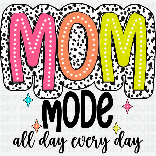 Mom Mode All Day Every Day - Mother's Day Ready to Press DTF Transfer