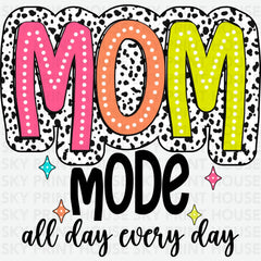Mom Mode All Day Every Day Mother’s Day Ready to Press DTF Transfer