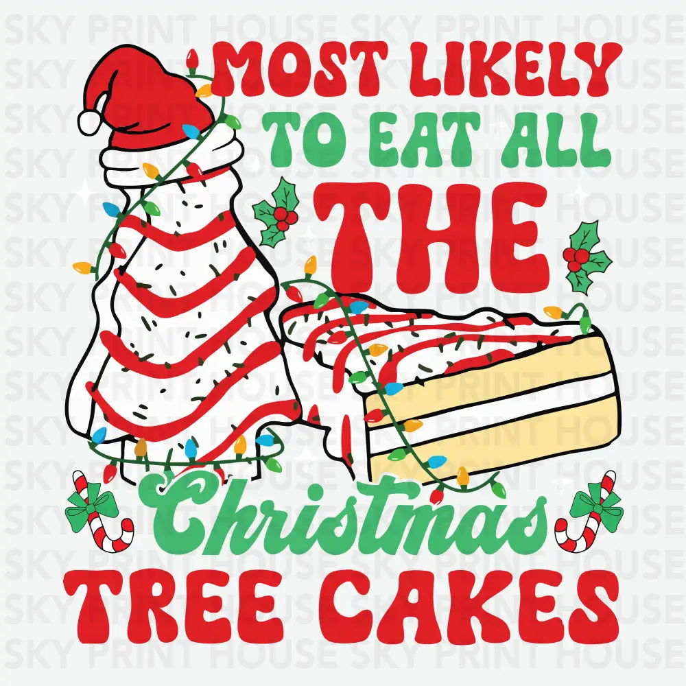 Most Likely to Eat All the Christmas Tree Cakes Design – Christmas Ready to Press DTF Transfer