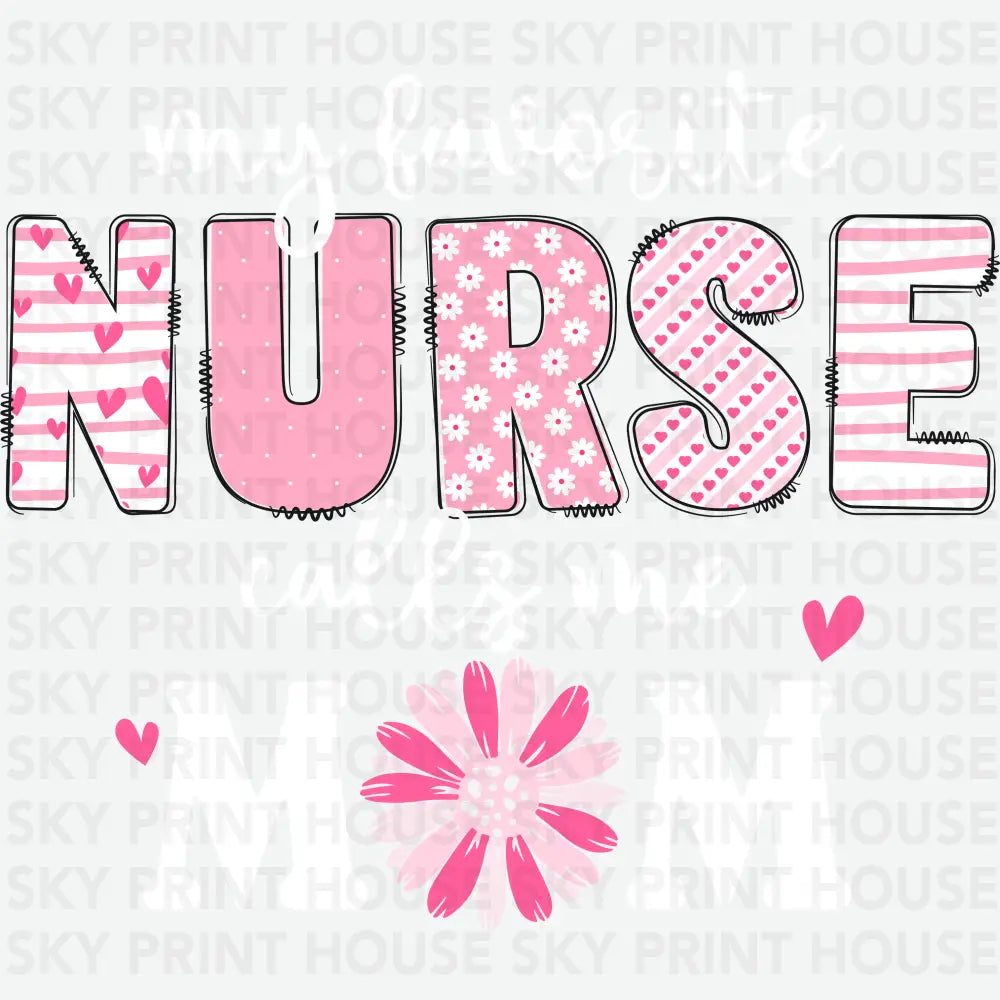My Favorite Nurse Calls me Mom Mother’s Day Ready to Press DTF Transfer