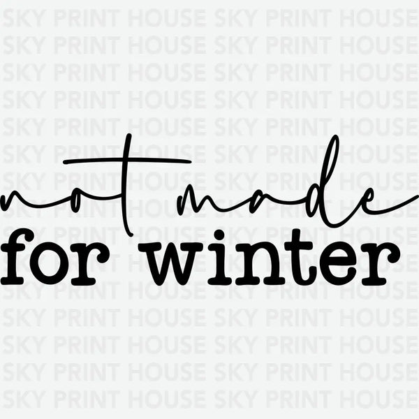 Not Made For Winter - Christmas Ready to Press DTF Transfer